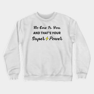 No One Is You And That's Your Superpower Motivational Crewneck Sweatshirt